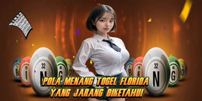 Pola Menang Togel Florida yang Jarang Diketahui