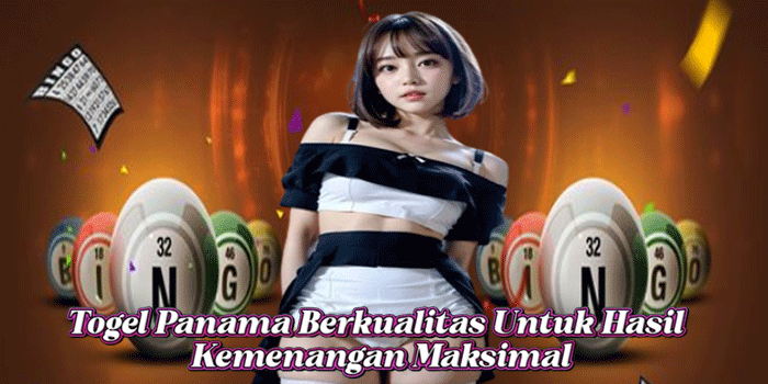 Togel Panama Berkualitas Untuk Hasil Kemenangan Maksimal