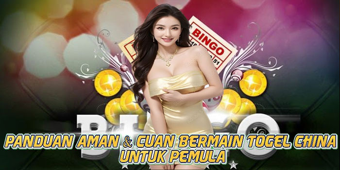 Panduan Aman & Cuan Bermain Togel China Untuk Pemula