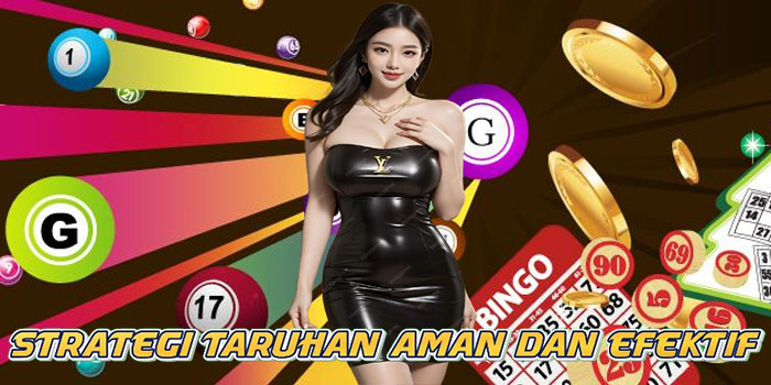 Strategi Taruhan Aman dan Efektif
