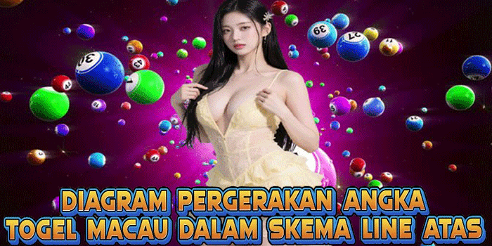 Diagram Pergerakan Angka Togel Macau Dalam Skema Line Atas
